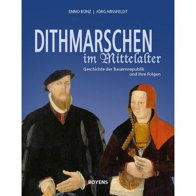 Dithmarschen im Mittelalter, Gebundene Ausgabe von Enno Bünz,Jörg Missfeldt, Boyens Buchverlag GmbH & Co. KG, 978-3-8042-1592-4