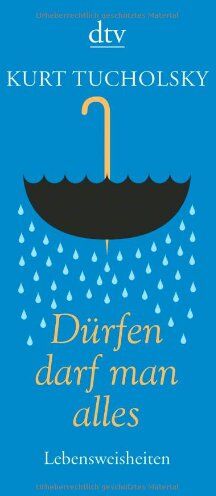 Kurt Tucholsky - Dürfen darf man alles: Lebensweisheiten - Preis vom 05.10.2026 03:47:11 h