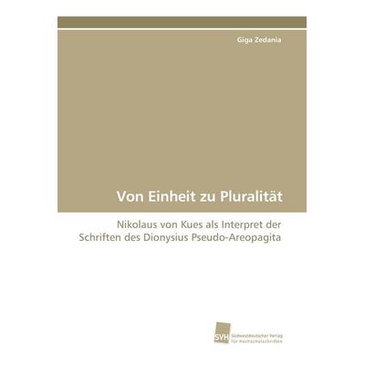 Von Einheit zu Pluralität, Taschenbuch von Giga Zedania, Südwestdeutscher Verlag für Hochschulschriften, 978-3-8381-0582-6