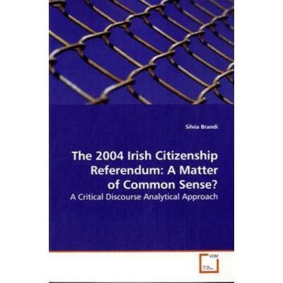 Brandi, S: The 2004 Irish Citizenship Referendum: A Matter o, Taschenbuch von Silvia Brandi, VDM, 978-3-639-13105-5
