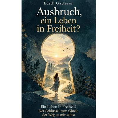 Ausbruch, ein Leben in Freiheit?, Taschenbuch von Edith Gatterer, Rediroma-Verlag, 978-3-692-43254-0