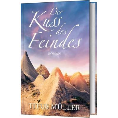 Der Kuss des Feindes, Gebundene Ausgabe von Titus Müller, Gerth Medien, 978-3-95734-611-7