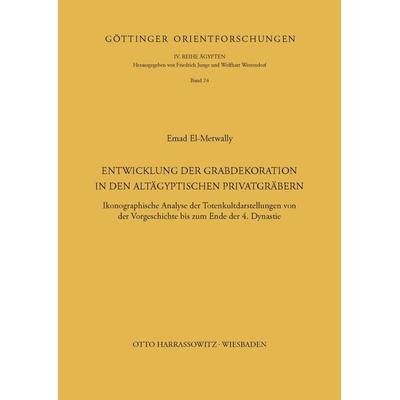 Entwicklung der Grabdekoration in den altägyptischen Privatgräbern, Taschenbuch von Emad El-Metwally, Harrassowitz, 978-3-447-03270-4