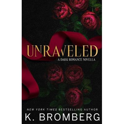 Unraveled, Taschenbuch von K. Bromberg, JKB Publishing, LLC, 978-1-967612-12-3