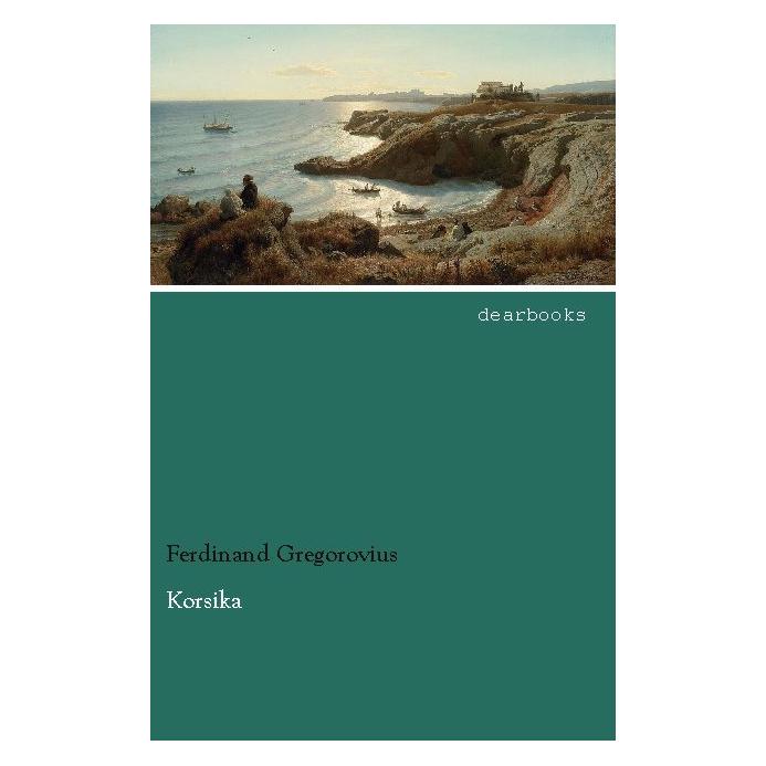Dearbooks Korsika (Deutsch, Softcover, Ferdinand Gregorovius) (8547265)