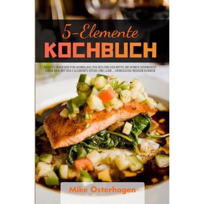 5-Elemente Kochbuch 2021 & , Taschenbuch von Mike Osterhagen, Epubli, 978-3-7549-0107-6