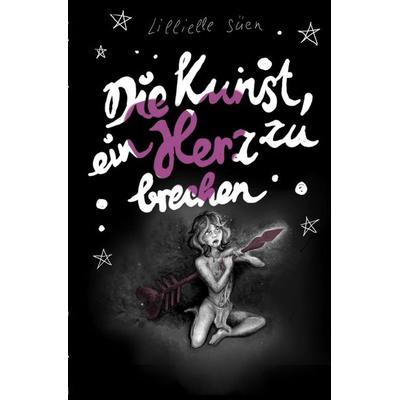 Die Kunst, ein Herz zu brechen, Taschenbuch von Lillielle Süen, Epubli, 978-3-7584-9854-1