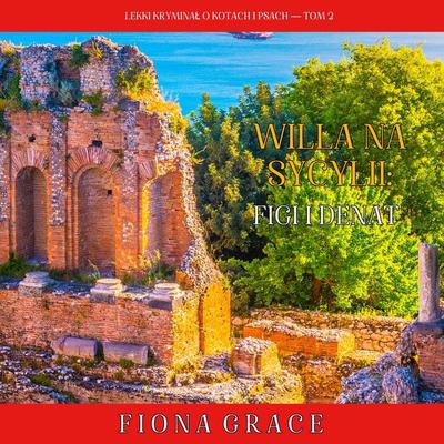 Willa na Sycylii: Figi i denat (Lekki kryminał o kotach i psach — Tom 2) - Fiona Grace, Audio, 9798261475835