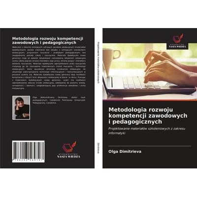 Metodologia rozwoju kompetencji zawodowych i pedagogicznych, Taschenbuch von Olga Dimitrieva, Wydawnictwo Nasza Wiedza, 978-620-3-56979-7