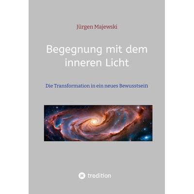 Begegnung mit dem inneren Licht, Taschenbuch von Jürgen Majewski, Tredition, 978-3-384-19162-5