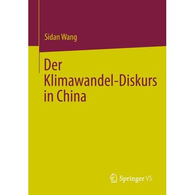 Der Klimawandel-Diskurs in China, Gebundene Ausgabe von Sidan Wang, Springer Singapore, 978-981-19-5975-2