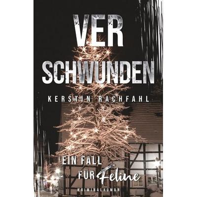 Ein Fall für Feline: Verschwunden, Taschenbuch von Kerstin Rachfahl, Tolino media, 978-3-8194-7159-9