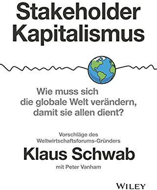 Klaus Schwab - Stakeholder-Kapitalismus:: Wie muss sich die globale Welt verändern, damit sie allen dient? - Vorschläge des Weltwirtschaftsforums-Gründers - Preis vom 07.10.2026 11:45:10 h