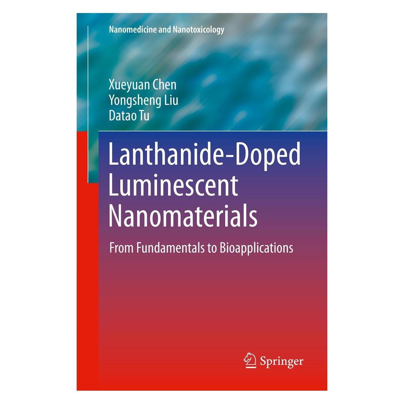 Springer Lanthanide-Doped Luminescent Nanomaterials (Englisch, Hardcover, Datao Tu, Xueyuan Chen, Yongsheng Liu) (9783642403637)