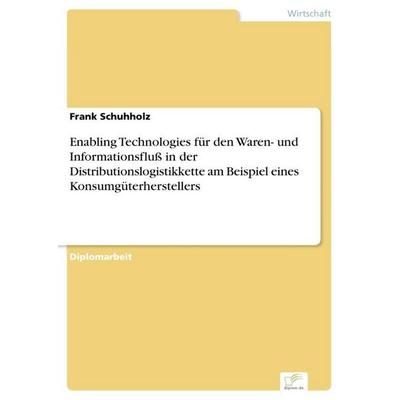 Enabling Technologies für den Waren- und Informationsfluß in der Distributionslogistikkette am Beispiel eines Konsumgüterherstellers, Taschenbuch von