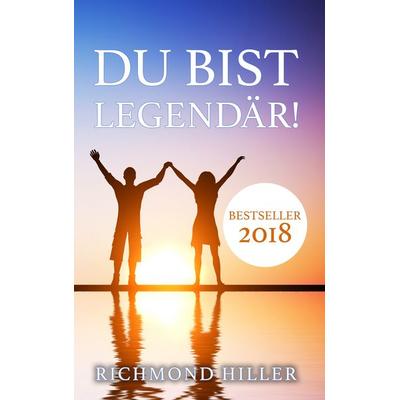 Du bist legendär!, Taschenbuch von Richmond Hiller, BoD – Books on Demand, 978-3-7460-4971-7
