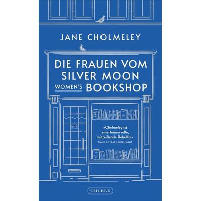 Die Frauen vom Silver Moon Women’s Bookshop, Gebundene Ausgabe von Jane Cholmeley, Thiele Verlag, 978-3-85179-593-6