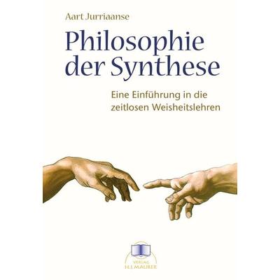 Philosophie der Synthese, Taschenbuch von Aart Jurriaanse, Maurer, Hans J, 978-3-929345-28-5