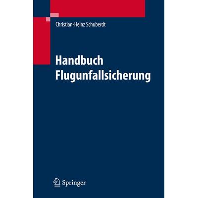 Handbuch zur Flugunfalluntersuchung, Gebundene Ausgabe von Christian-Heinz Schuberdt, Springer Berlin, 978-3-540-22864-6