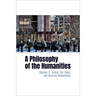 Philosophy of the Humanities, Taschenbuch von Stephen R. Grimm,Rik Peels,René van Woudenberg, Oxford Academic, 978-0-19-774961-6