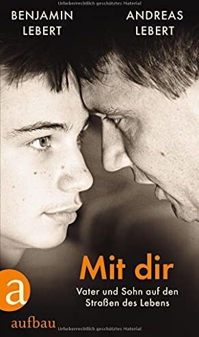 Andreas Lebert - Mit dir: Vater und Sohn auf den Straßen des Lebens - Preis vom 02.10.2026 23:42:20 h