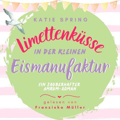 Limettenküsse in der kleinen Eismanufaktur - Katie Spring, Audio, 4099995931648