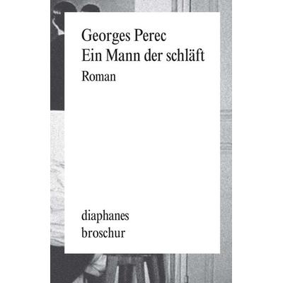 Ein Mann der schläft, Taschenbuch von Georges Perec, Diaphanes, 978-3-0358-0883-4