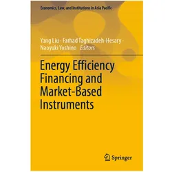 Energy Efficiency Financing and Market-Based Instruments, Fachbücher von Yang Liu, Yoshino, Naoyuki, Taghizadeh-Hesary, Farhad