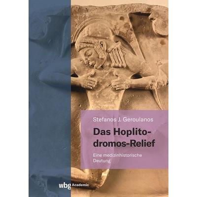 Das Hoplitodromos-Relief, Gebundene Ausgabe von Stefanos Geroulanos, Wbg Academic in Herder, 978-3-534-40766-8