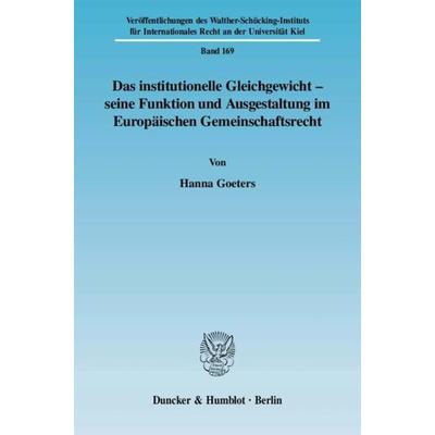 Das institutionelle Gleichgewicht - seine Funktion und Ausgestaltung im Europäischen Gemeinschaftsrecht., Taschenbuch von Hanna Goeters, Duncker &