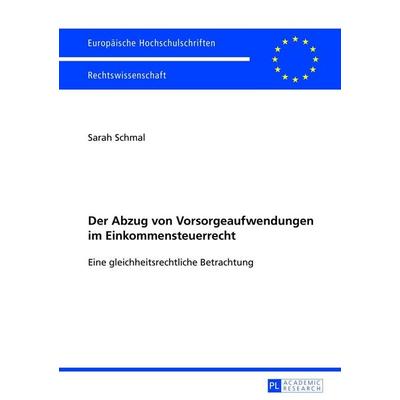 Der Abzug von Vorsorgeaufwendungen im Einkommensteuerrecht, Taschenbuch von Sarah Schmal, Peter Lang GmbH, Internationaler Verlag der Wissenschaften,