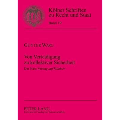Von Verteidigung zu kollektiver Sicherheit, Taschenbuch von Gunter Warg, Peter Lang GmbH, Internationaler Verlag der Wissenschaften, 978-3-631-50271-6
