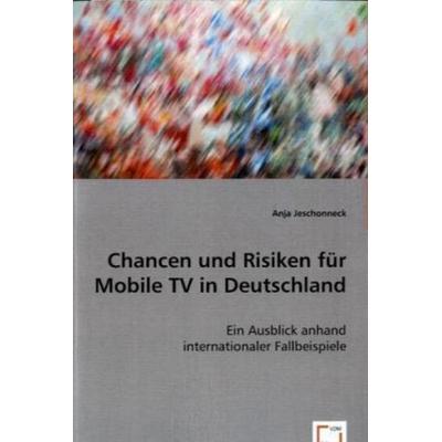 Jeschonneck, A: Chancen und Risiken für Mobile TV in Deutsch, Taschenbuch von Anja Jeschonneck, VDM, 978-3-8364-6209-9