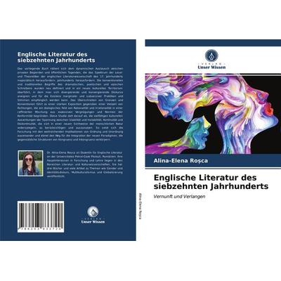 Englische Literatur des siebzehnten Jahrhunderts, Taschenbuch von Alina-Elena Ro¿ca, Verlag Unser Wissen, 978-620-3-83372-0