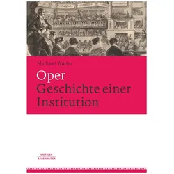 Oper. Geschichte einer Institution, Sachbücher von Michael Walter