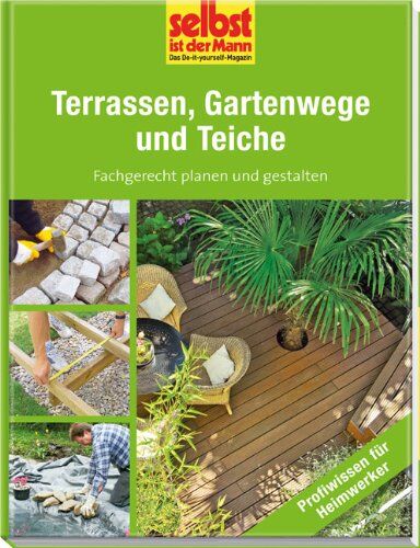 Terrassen, Gartenwege und Teiche - selbst ist der Mann: Fachgerecht planen und gestalten - Preis vom 19.10.2026 19:33:35 h