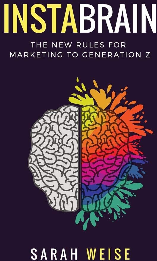 Sarah Weise - InstaBrain: The New Rules for Marketing to Generation Z - Preis vom 09.10.2026 07:28:09 h