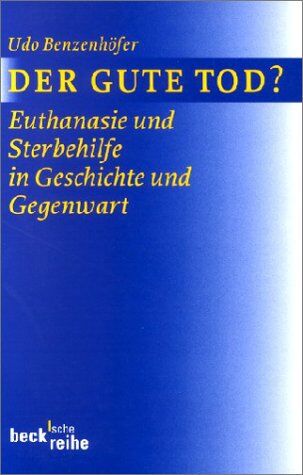 Udo Benzenhöfer - Der gute Tod? Euthanasie und Sterbehilfe in Geschichte und Gegenwart - Preis vom 09.10.2026 07:28:09 h