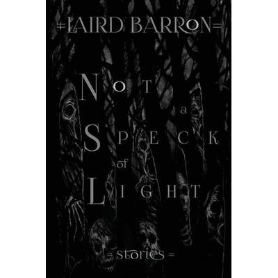 Not a Speck of Light, Taschenbuch von Laird Barron, Bad Hand Books