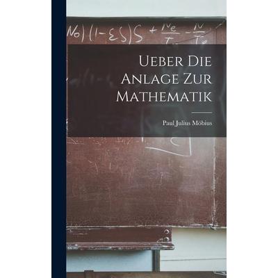 Ueber Die Anlage Zur Mathematik, Gebundene Ausgabe von Paul Julius Möbius, Legare Street Press, 978-1-01-903789-8