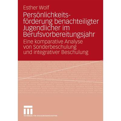 Persönlichkeitsförderung benachteiligter Jugendlicher im Berufsvorbereitungsjahr, Taschenbuch von Esther Wolf, VS Verlag für Sozialwissenschaften,