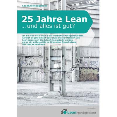 25 Jahre Lean ... und alles ist gut?, Taschenbuch von , BoD – Books on Demand, 978-3-7431-7812-0
