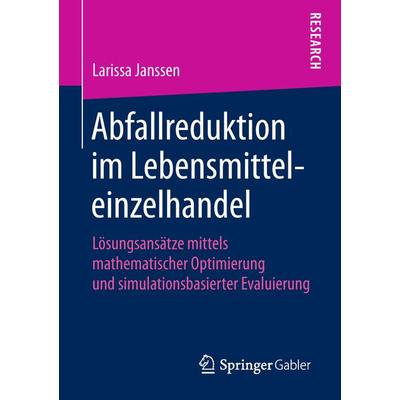 Abfallreduktion im Lebensmitteleinzelhandel, Taschenbuch von Larissa Janssen, Springer Fachmedien Wiesbaden GmbH, 978-3-658-23011-1