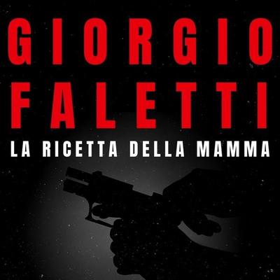La ricetta della mamma - Giorgio Faletti, Audio, 9789179093556