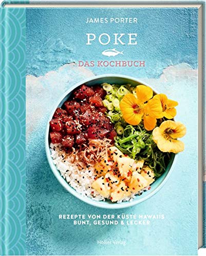 James Porter - Poke - Das Kochbuch: Rezepte von der Küste Hawaiis - Bunt, gesund & lecker - Preis vom 09.10.2026 07:28:09 h