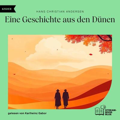 Eine Geschichte aus den Dünen - Hans Christian Andersen, Audio, 9783991769392