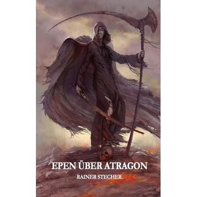 Epen über Atragon, Taschenbuch von Rainer Stecher, BoD – Books on Demand, 978-3-7460-5960-0