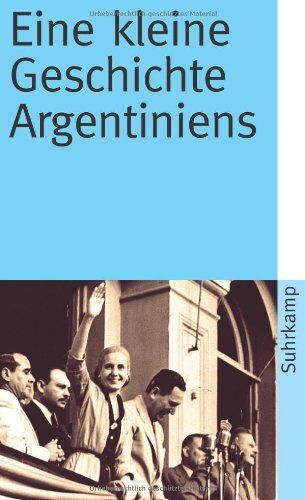 Barbara Potthast - Eine kleine Geschichte Argentiniens (suhrkamp taschenbuch) - Preis vom 11.10.2026 03:10:56 h