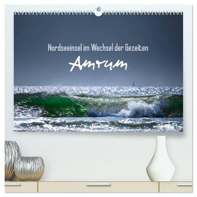 Amrum - Nordseeinsel im Wechsel der Gezeiten (hochwertiger Premium Wandkalender 2027 DIN A2 quer), Kunstdruck in Hochglanz