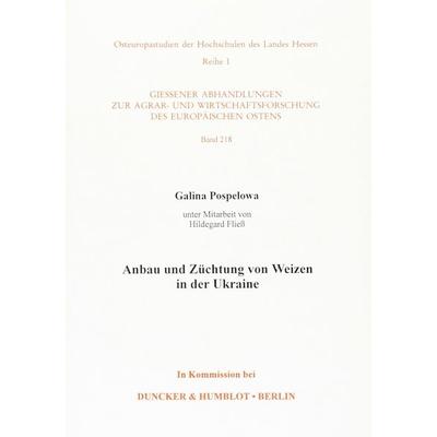 Anbau und Züchtung von Weizen in der Ukraine., Taschenbuch von Galina Pospelowa, Duncker & Humblot, 978-3-428-09284-0